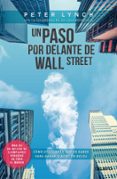un paso por delante de wall street: como utilizar lo que ya sabes para ganar dinero en bolsa-peter lynch-9788423417131 un paso por delante de wall street: como utilizar lo que ya sabes para ganar dinero en bolsa-peter lynch-9788423417131