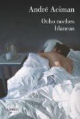 ocho noches blancas-andre aciman-9788426418531 ocho noches blancas-andre aciman-9788426418531