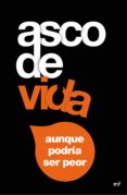 asco de vida..., aunque podría ser peor-alex tomas-ruben lotina-9788427041431 asco de vida..., aunque podría ser peor-alex tomas-ruben lotina-9788427041431
