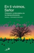 en ti vivimos, señor: dimension contemplativa de las bienaventura nzas-manuel fernandez marquez-9788428526531 en ti vivimos, señor: dimension contemplativa de las bienaventura nzas-manuel fernandez marquez-9788428526531