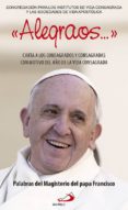alegraos: carta a los consagrados y consagradas-jorge (papa francisco ) bergoglio-9788428544931 alegraos: carta a los consagrados y consagradas-jorge (papa francisco ) bergoglio-9788428544931