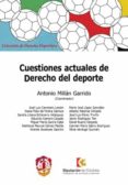 cuestiones actuales de derecho del deporte-antonio millan garrido-9788429018431 cuestiones actuales de derecho del deporte-antonio millan garrido-9788429018431