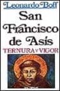 francisco de asis, ternura y vigor (6ª ed.)-leonardo boff-9788429306231 francisco de asis, ternura y vigor (6ª ed.)-leonardo boff-9788429306231