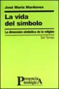 la vida del simbolismo: la dimension simbolica de la religion-jesus maria mardones-9788429314731 la vida del simbolismo: la dimension simbolica de la religion-jesus maria mardones-9788429314731