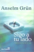 sigo a tu lado tambien al final de tu vida-anselm grün-9788429319231 sigo a tu lado tambien al final de tu vida-anselm grün-9788429319231