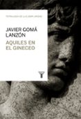 aquiles en el gineceo-javier goma lanzon-9788430616831 aquiles en el gineceo-javier goma lanzon-9788430616831