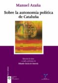 sobre la autonomia politica de cataluña-manuel azaña-9788430943531 sobre la autonomia politica de cataluña-manuel azaña-9788430943531