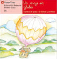 un viaje en globo: lectura (educacion primaria, 1 ciclo)-ana fernandez buñuel-maria carmen rodriguez-9788431629731 un viaje en globo: lectura (educacion primaria, 1 ciclo)-ana fernandez buñuel-maria carmen rodriguez-9788431629731