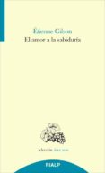 el amor a la sabiduria-etienne gilson-9788432145131 el amor a la sabiduria-etienne gilson-9788432145131