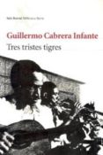 tres tristes tigres-guillermo cabrera infante-9788432212031 tres tristes tigres-guillermo cabrera infante-9788432212031
