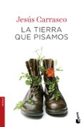 la tierra que pisamos-jesus carrasco-9788432232831 la tierra que pisamos-jesus carrasco-9788432232831
