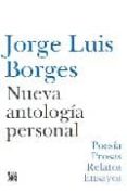 nueva antologia personal: poesia, prosas, relatos, ensayos-jorge luis borges-9788432314131 nueva antologia personal: poesia, prosas, relatos, ensayos-jorge luis borges-9788432314131