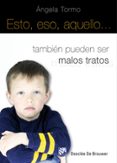 esto, eso, aquello tambien puede ser malos tratos-angela tomo abad-9788433022431 esto, eso, aquello tambien puede ser malos tratos-angela tomo abad-9788433022431