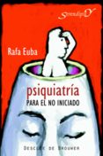 psiquiatría para el no iniciado (ebook)-rafa euba-9788433034731 psiquiatría para el no iniciado (ebook)-rafa euba-9788433034731