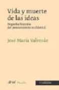 vida y muerte de las ideas: pequeña historia del pensamiento...-jose maria valverde pacheco-9788434410831 vida y muerte de las ideas: pequeña historia del pensamiento...-jose maria valverde pacheco-9788434410831