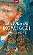 la viuda de los van gogh-camilo sanchez-9788435012331 la viuda de los van gogh-camilo sanchez-9788435012331
