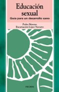educacion sexual: guia para un desarrollo sano-encarnacion lopez navarro-pedro moreno-9788436815931 educacion sexual: guia para un desarrollo sano-encarnacion lopez navarro-pedro moreno-9788436815931