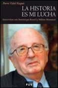 la historia es mi lucha: entrevistas con dominique bourel y helen e monsacre-pierre vidal-naquet-9788437070131 la historia es mi lucha: entrevistas con dominique bourel y helen e monsacre-pierre vidal-naquet-9788437070131