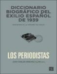 diccionario biografico del exilio español de 1939: los periodista s-juan carlos sanchez illan-9788437506531 diccionario biografico del exilio español de 1939: los periodista s-juan carlos sanchez illan-9788437506531