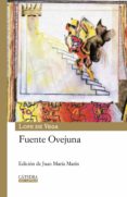 fuente ovejuna-juan maria marin-felix lope de vega y carpio-9788437625331 fuente ovejuna-juan maria marin-felix lope de vega y carpio-9788437625331