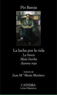 la lucha por la vida (contiene: la busca; mala hierba; aurora roj a)-pio baroja-9788437628431 la lucha por la vida (contiene: la busca; mala hierba; aurora roj a)-pio baroja-9788437628431