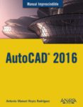 autocad 2016 (manual imprescindible)-antonio manuel reyes rodriguez-9788441537231 autocad 2016 (manual imprescindible)-antonio manuel reyes rodriguez-9788441537231