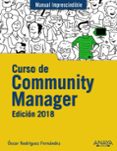 curso de community manager: edicion 2018 (manual imprescindible)-oscar rodriguez fernandez-9788441539631 curso de community manager: edicion 2018 (manual imprescindible)-oscar rodriguez fernandez-9788441539631