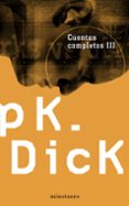 cuentos completos iii-philip k. dick-9788445076231 cuentos completos iii-philip k. dick-9788445076231