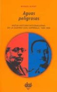 aguas peligrosas: nueva historia internacional de la guerra civil española-michael alpert-9788446008231 aguas peligrosas: nueva historia internacional de la guerra civil española-michael alpert-9788446008231