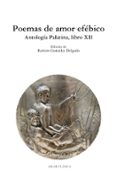 poemas de amor efebico: antologia palatina, libro xii-9788446028031 poemas de amor efebico: antologia palatina, libro xii-9788446028031