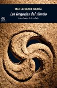 los lenguajes del silencio: arqueologias de la religion-maria del mar llinares-9788446032731 los lenguajes del silencio: arqueologias de la religion-maria del mar llinares-9788446032731