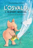 l osvald, l elefant musical-txus fernandez i montoli-9788448945831 l osvald, l elefant musical-txus fernandez i montoli-9788448945831