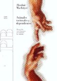 animales racionales y dependientes: por que los seres humanos nec esitamos las virtudes-alasdair macintyre-9788449311031 animales racionales y dependientes: por que los seres humanos nec esitamos las virtudes-alasdair macintyre-9788449311031