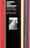 imagenes pese a todo: memoria visual del holocausto-georges didi-huberman-9788449316531 imagenes pese a todo: memoria visual del holocausto-georges didi-huberman-9788449316531