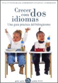 crecer con dos idiomas: una guia practica del bilingüismo-una cunningham-andersson-staffan andersson-9788449320231 crecer con dos idiomas: una guia practica del bilingüismo-una cunningham-andersson-staffan andersson-9788449320231