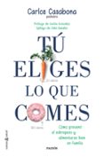 tu eliges lo que comes: como prevenir el sobrepeso y alimentarse en familia-carlos casabona-9788449331831 tu eliges lo que comes: como prevenir el sobrepeso y alimentarse en familia-carlos casabona-9788449331831
