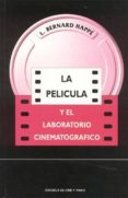 la pelicula y el laboratorio cinematografico-l. bernard happe-9788460466031 la pelicula y el laboratorio cinematografico-l. bernard happe-9788460466031