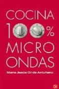 cocina 100% microondas-maria jesus gil de antuñano-9788466323031 cocina 100% microondas-maria jesus gil de antuñano-9788466323031