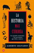 la historia mas curiosa-alberto granados-9788466324731 la historia mas curiosa-alberto granados-9788466324731