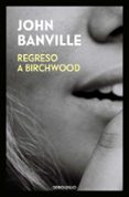 regreso a birchwood-john banville-9788466344531 regreso a birchwood-john banville-9788466344531