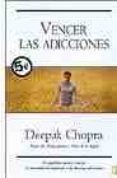vencer las adicciones-deepak chopra-9788466628631 vencer las adicciones-deepak chopra-9788466628631