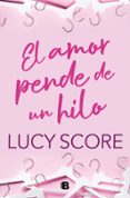 Audiolibros gratuitos para descargar. EL AMOR PENDE DE UN HILO
				EBOOK 9788466676748 MOBI RTF PDF de LUCY SCORE in Spanish