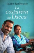 la costurera de dacca: lo que se esconde detras de la ropa que no s ponemos-jaume sanllorente-9788467040531 la costurera de dacca: lo que se esconde detras de la ropa que no s ponemos-jaume sanllorente-9788467040531