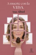 Descarga gratuita de libros de internet. A MUERTE CON LA V.I.D.A. de ANA ALBIOL (Spanish Edition) CHM iBook ePub 9788467066531