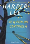 ve y pon un centinela-harper lee-9788468767031 ve y pon un centinela-harper lee-9788468767031
