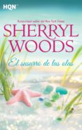 el susurro de las olas-sherryl woods-9788468777931 el susurro de las olas-sherryl woods-9788468777931