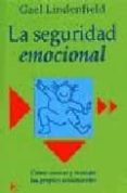 la seguridad emocional: como conocer y manejar los propios sentim ientos-gael lindenfield-9788472454231 la seguridad emocional: como conocer y manejar los propios sentim ientos-gael lindenfield-9788472454231
