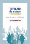 turismo de masas y modernidad: un enfoque sociologico-julio aramberri-9788474765731 turismo de masas y modernidad: un enfoque sociologico-julio aramberri-9788474765731