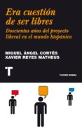 era cuestion de ser libres-xavier reyes matheus-9788475065731 era cuestion de ser libres-xavier reyes matheus-9788475065731