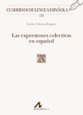 las expresiones colectivas en español: cuadernos de lengua española-emilio cabezas holgado-9788476359631 las expresiones colectivas en español: cuadernos de lengua española-emilio cabezas holgado-9788476359631
